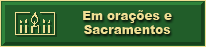 Em orações e Sacramentos