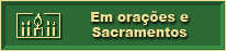 Em orações e Sacramentos